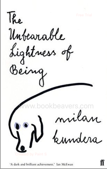 The Unbearable Lightness of Being by Milan Kundera
