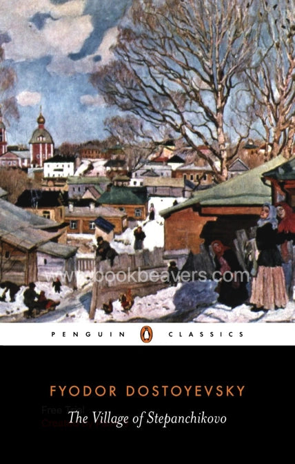 The Village of Stepanchikovo by Fyodor Dostoevsky
