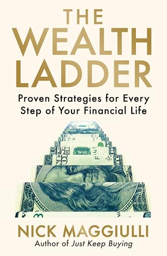 The Wealth Ladder: Proven Strategies for Every Step of Your Financial Life