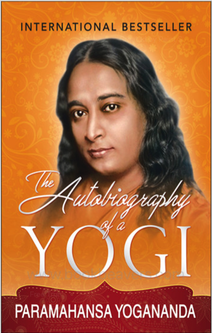 The Autobiography of a Yogi by Paramahansa Yogananda