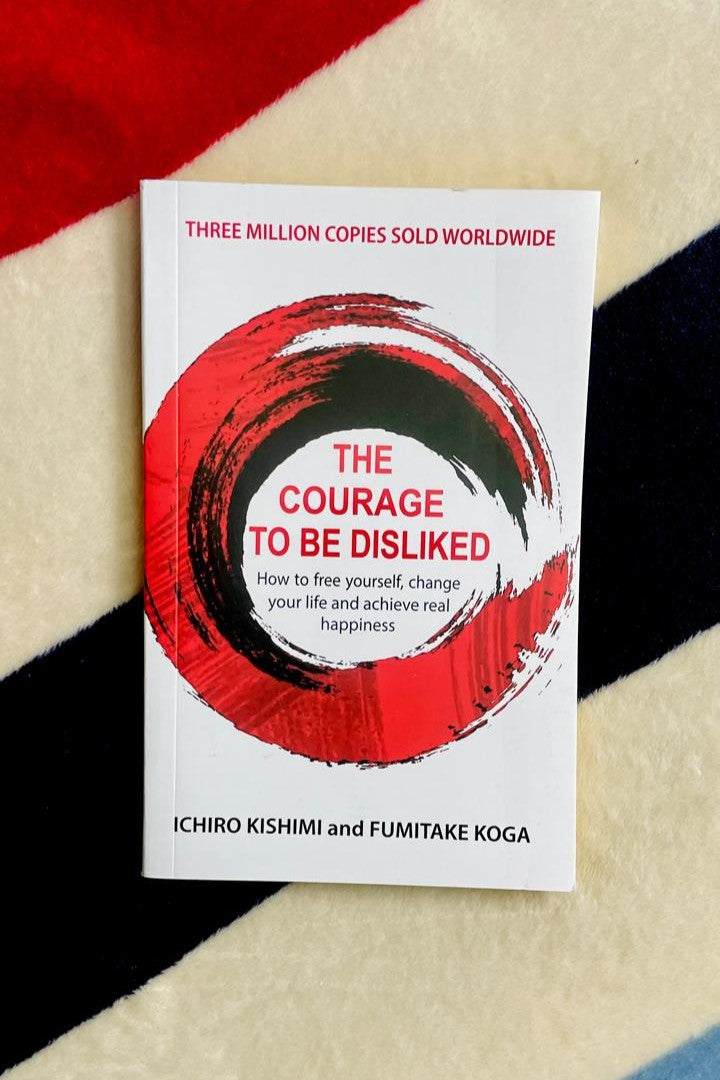 The Courage to Be Disliked: A single book can change your life