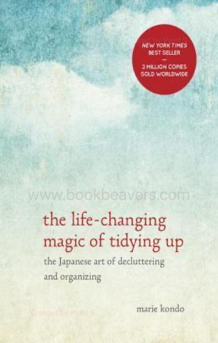 The Life-Changing Magic of Tidying Up by Marie Kondo