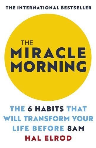 The Miracle Morning: The Not-So-Obvious Secret Guaranteed to Transform Your Life: Before 8AM