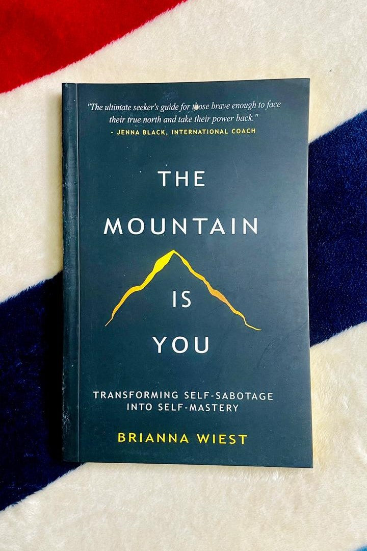 The Mountain Is You: Transforming Self-Sabotage Into Self-Mastery