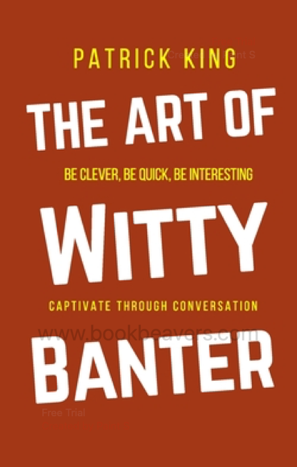 The Art of Witty Banter by Patrick King