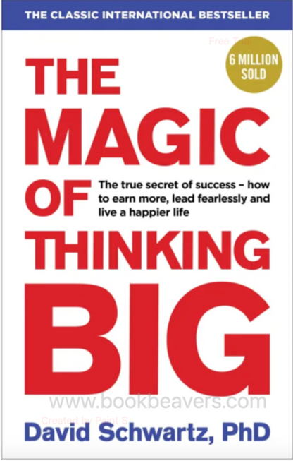 The Magic of Thinking Big by David J. Schwartz