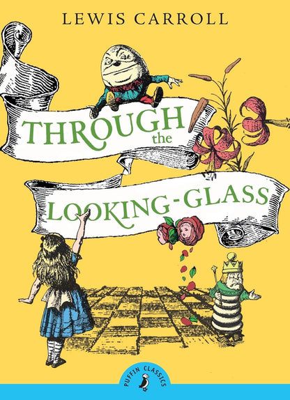 Through the Looking-Glass and What Alice Found There by Lewis Carroll