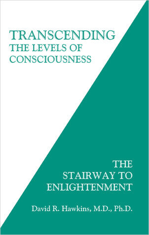 Transcending the Levels of Consciousness: The Stairway to Enlightenment