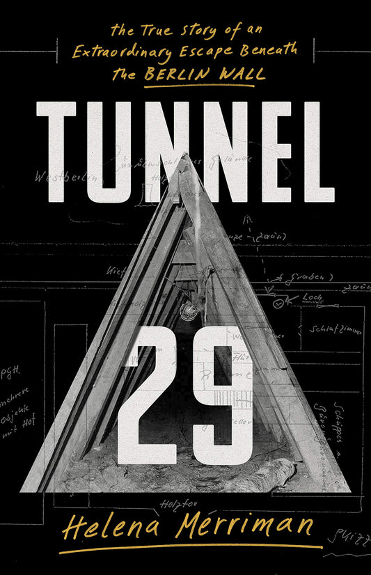 Tunnel 29: The True Story of an Extraordinary Escape Beneath the Berlin Wall
