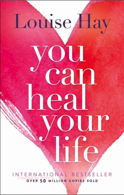 You Can Heal Your Life by Louise Hay
