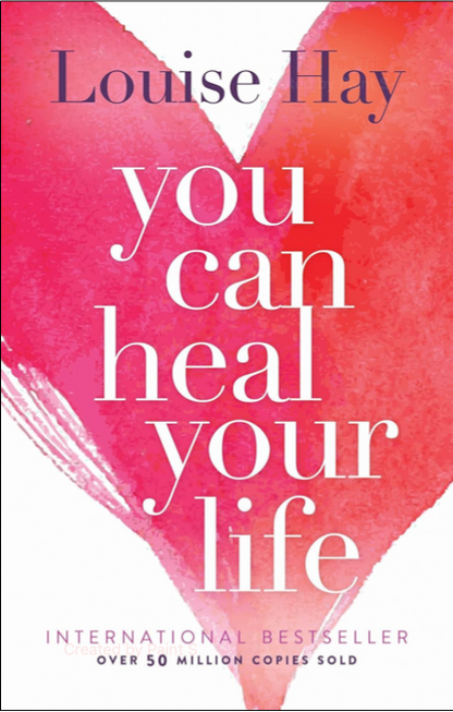 You Can Heal Your Life by Louise Hay