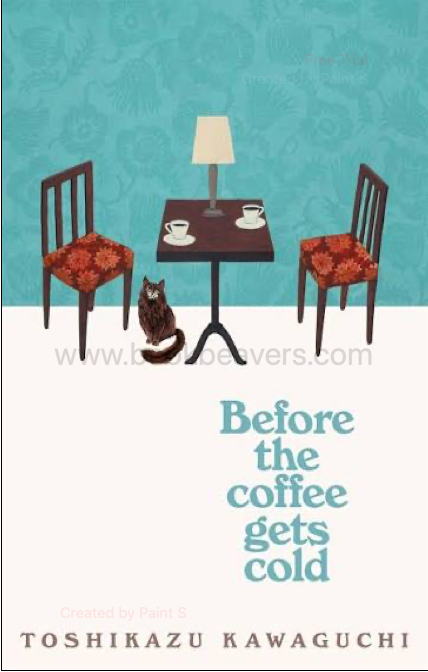 Before the Coffee Gets Cold by Toshikazu Kawaguchi