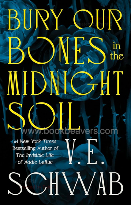Bury Our Bones in the Midnight Soil by V.E. Schwab