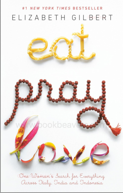 Eat, Pray, Love by Elizabeth Gilbert