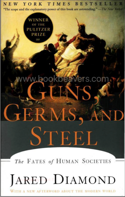 Guns, Germs, and Steel by Jared Diamond