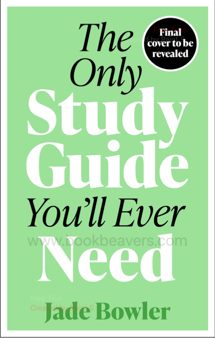 The Only Study Guide You'll Ever Need by Jade Bowler