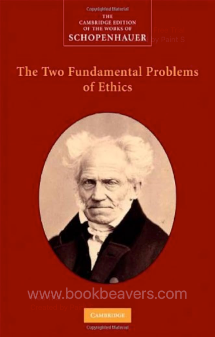 The Two Fundamental Problems of Ethics by Arthur Schopenhauer