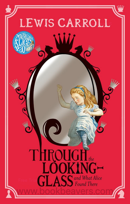 Through the Looking-Glass and What Alice Found There by Lewis Carroll