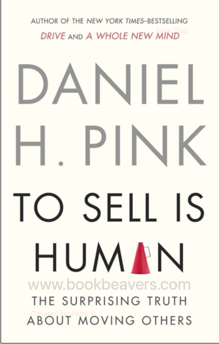 To Sell Is Human by Daniel H. Pink