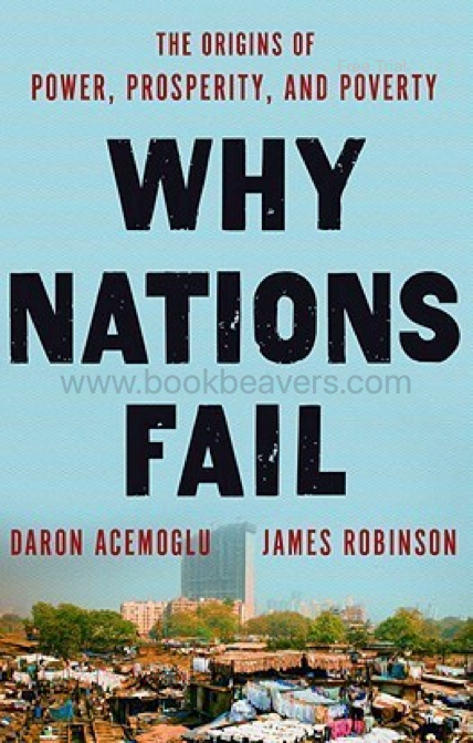 Why Nations Fail by Daron Acemoglu & James A. Robinson