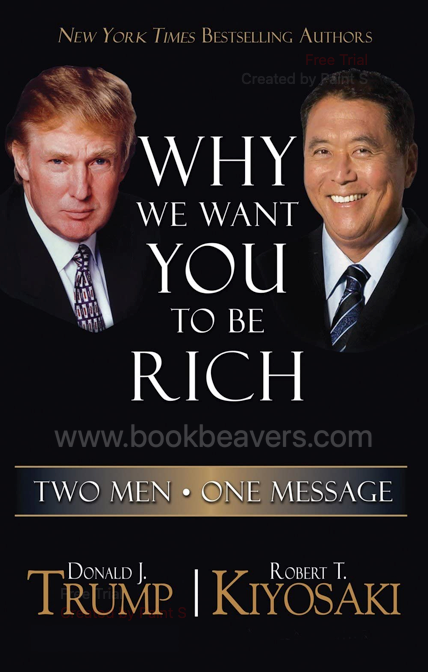 Why We Want You to Be Rich by Donald J. Trump & Robert T. Kiyosaki